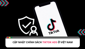 Cập nhật một số chính sách về TikTok Ads ở Việt Nam