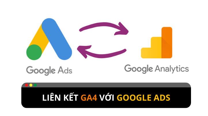 Cập nhật mới nhất về liên kết GA4 với Google Ads