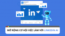 LinkedIn AI: Tính năng mở rộng cơ hội việc làm