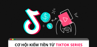 TikTok Series: Cơ hội kiếm tiền cho nhà sáng tạo nội dung