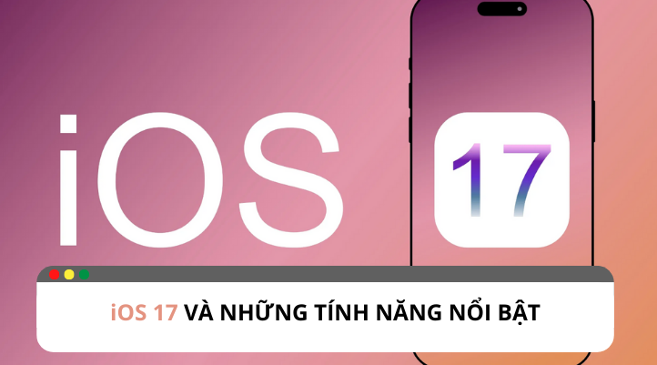 Những tính năng của iOS 17 đáng mong đợi