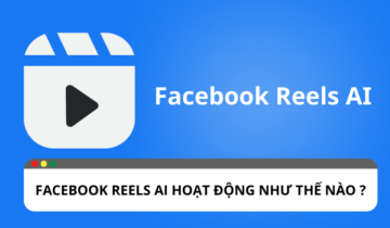 Tổng quan về cách hoạt động của Facebook Reels AI