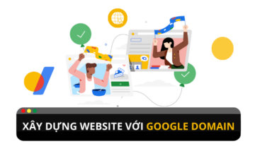 Tạo một website chuyên nghiệp với Google Domain