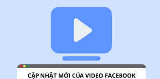 Cập nhật video Facebook: nâng cao trải nghiệm người dùng