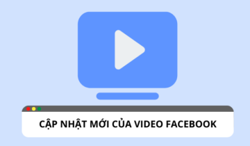 Cập nhật video Facebook: nâng cao trải nghiệm người dùng