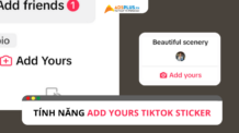 Add Yours TikTok Sticker là gì? Cách sử dụng như thế nào?