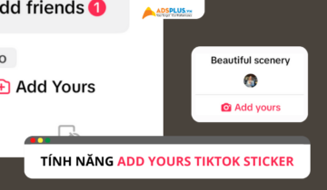 Add Yours TikTok Sticker là gì? Cách sử dụng như thế nào?