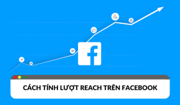 Cách tính Reach Facebook thước đo hiệu quả của các bài đăng