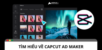 Capcut Ad Maker là gì? Tính năng của CapCut Ad Maker