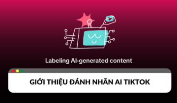 Đánh nhãn AI TikTok là gì? Cách sử dụng nhãn dán AI