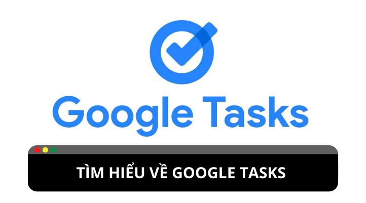 Google tasks: trợ lý đắc lực cho người dùng