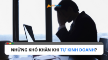 Đâu là những khó khăn khi tự kinh doanh?