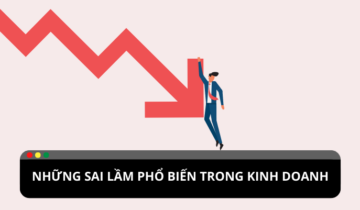 Những sai lầm của người làm kinh doanh