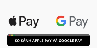 So sánh Apple pay và Google pay