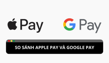 So sánh Apple pay và Google pay