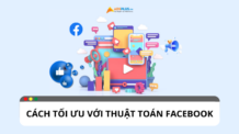 Thuật toán Facebook: Cách tối ưu hóa nội dung bài viết