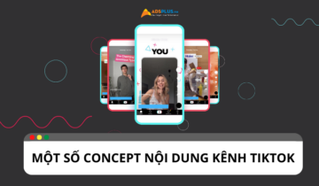 Tổng hợp một số concept xây dựng nội dung kênh TikTok