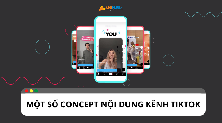 Tổng hợp một số concept xây dựng nội dung kênh TikTok