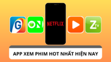 Tổng hợp những app xem phim hot nhất hiện nay