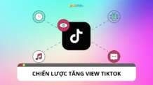 Tăng view TikTok: 9 chiến lược không thể bỏ qua