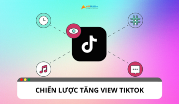 Tăng view TikTok: 9 chiến lược không thể bỏ qua