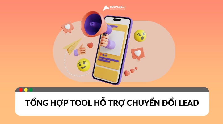 Bật mí những tool chuyển đổi lead hiệu quả cho doanh nghiệp