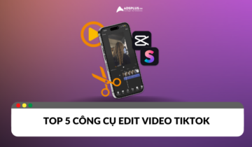 Những tool edit video TikTok không nên bỏ qua