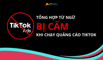 Tổng hợp từ bị cấm khi chạy quảng cáo TikTok