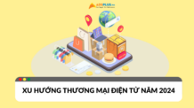 Xu hướng thương mại điện tử năm 2024 sẽ thay đổi ra sao?