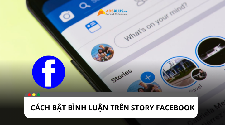 Làm thế nào để bật bình luận trên story Facebook?