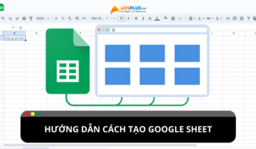 Hướng dẫn cách tạo Google Sheet chỉ với một vài thao tác