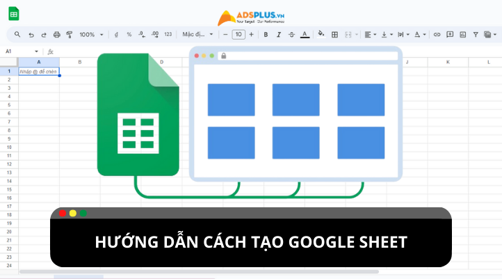 Hướng dẫn cách tạo Google Sheet chỉ với một vài thao tác