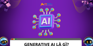 Generative AI là gì? Cách xây dựng mô hình tổng quát