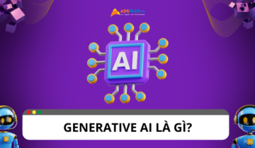 Generative AI là gì? Cách xây dựng mô hình tổng quát