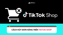 Cách hủy đơn hàng trên TikTok Shop