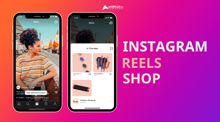 Instagram Reels Shop: Cách bán hàng trực tiếp trên Reel