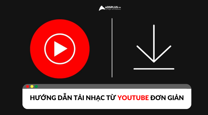 Hướng dẫn tải nhạc YouTube nhanh chóng và dễ dàng