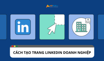 Tạo trang LinkedIn doanh nghiệp: Hướng dẫn chi tiết