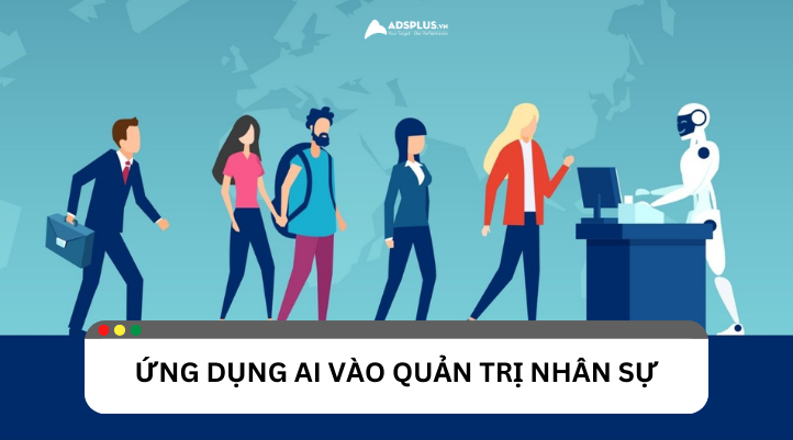 Ứng dụng AI vào quản trị nhân sự: Tiềm năng và thách thức