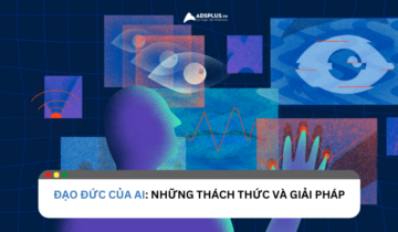 Đạo đức của AI: Những thách thức và giải pháp