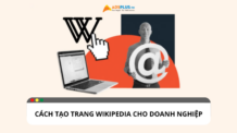 Hướng dẫn chi tiết cách tạo trang Wikipedia cho doanh nghiệp