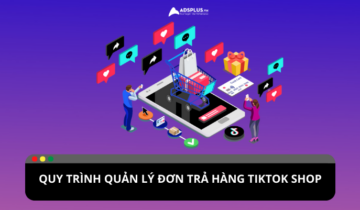 Cách quản lý đơn trả hàng hiệu quả trên TikTok Shop