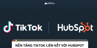 TikTok liên kết HubSpot: Tăng hiệu quả tiếp thị và quảng cáo