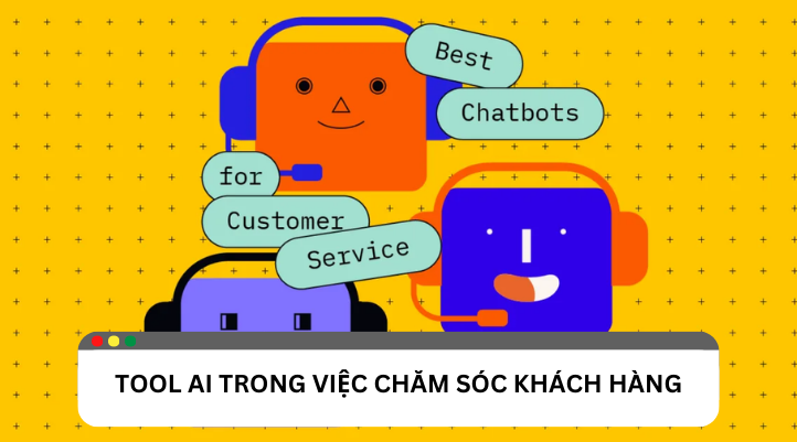 Tool AI hỗ trợ dịch vụ chăm sóc khách hàng