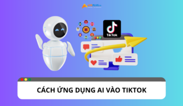 Cách ứng dụng AI vào TikTok để nâng cấp tài khoản