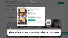 Video mua sắm trên TikTok Shop: Hướng dẫn tạo và sử dụng