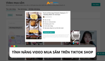 Video mua sắm trên TikTok Shop: Hướng dẫn tạo và sử dụng