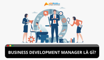 Business Development Manager là gì?