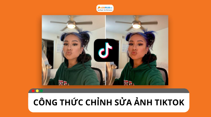 Gợi ý công thức chỉnh ảnh TikTok cực chất