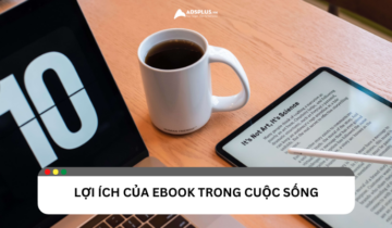 Tìm hiểu những lợi ích của Ebook trong cuộc sống